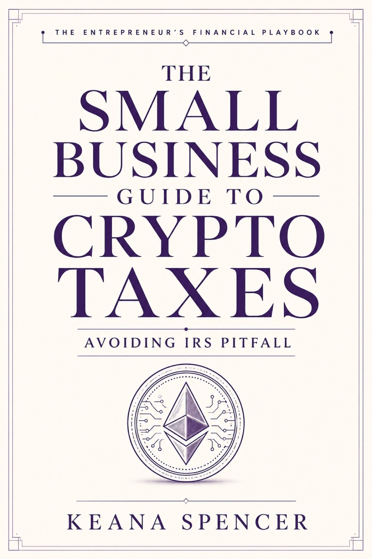 The Small Business Guide to Crypto Taxes book cover by Keana Spencer